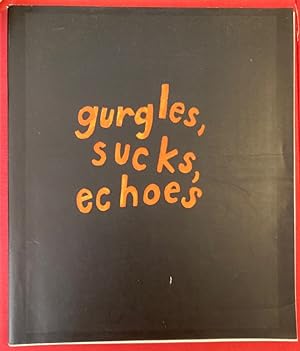 Bild des Verkufers fr Gurgles, Sucks, Echoes. zum Verkauf von Plurabelle Books Ltd