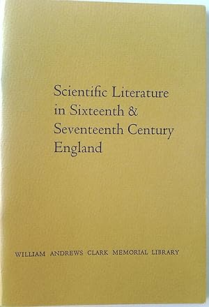 Bild des Verkufers fr Scientific Literature in Sixteenth and Seventeenth Century England: Papers delivered by C. Donald O'Malley and A. Rupert Hall at the Sixth Clark Library Seminar, 6 May 1961. zum Verkauf von Plurabelle Books Ltd