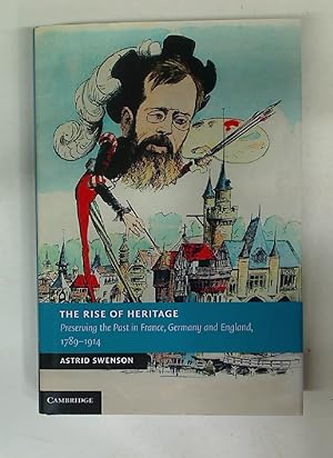 Immagine del venditore per The Rise of Heritage. Preserving the Past in France, Germany, and England, 1789-1914. venduto da Plurabelle Books Ltd