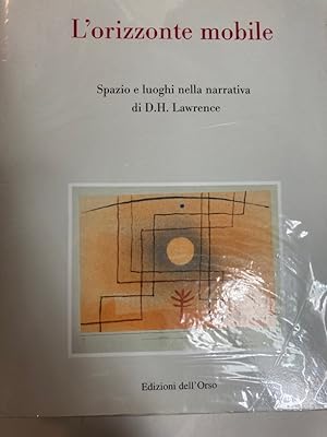 Bild des Verkufers fr L'Orizzonte Mobile: Spazio e luoghi nella narrativa di D H Lawrence. zum Verkauf von Plurabelle Books Ltd