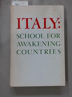 Seller image for Italy: School for Awakening Countries. The Italian Labor Movement in Its Political, Social and Economic Setting from 1800 to 1960. for sale by Plurabelle Books Ltd