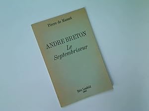 Bild des Verkufers fr Andr Breton ou Le Septembriseur. zum Verkauf von Plurabelle Books Ltd