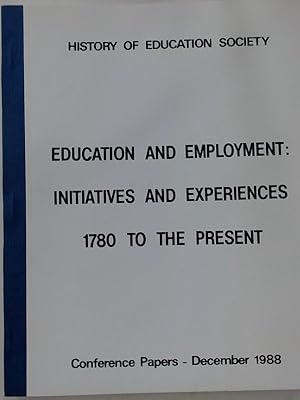 Bild des Verkufers fr Education and Employment. Initiatives and Experiences 1780 to the Present. zum Verkauf von Plurabelle Books Ltd