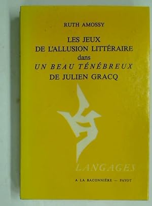 Image du vendeur pour Les Jeux de l'Allusion Littraire dans Un Beau Tnbreux de Julien Gracq. mis en vente par Plurabelle Books Ltd