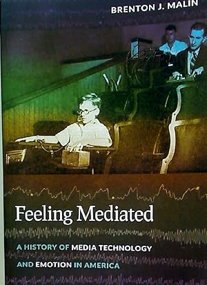 Seller image for Feeling Mediated. A History of Media Technology and Emotion in America. for sale by Plurabelle Books Ltd