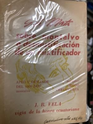 Imagen del vendedor de Sobre Montalvo o desmistificacin de un mixtificador: Apeo y Deslinde del San Don Montalvo; Montalvo Suedo Cervantista; J B Vela: Viga de la honra ecuatoriana. a la venta por Plurabelle Books Ltd