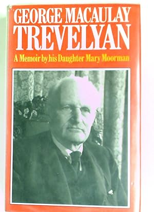 Bild des Verkufers fr George Macaulay Trevelyan: A Memoir. zum Verkauf von Plurabelle Books Ltd