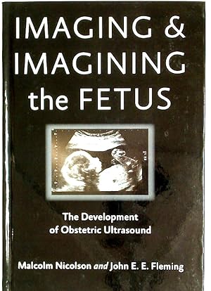 Immagine del venditore per Imaging and Imagining the Fetus: The Development of Obstetric Ultrasound. venduto da Plurabelle Books Ltd