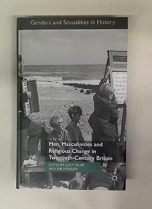 Bild des Verkufers fr Men, Masculinities, and Religious Change in Twentieth-Century Britain. zum Verkauf von Plurabelle Books Ltd