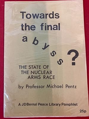 Seller image for Towards the Final Abyss? The State of the Nuclear Arms Race. A Pamphlet. for sale by Plurabelle Books Ltd