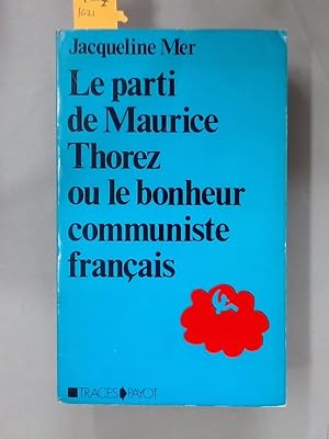 Immagine del venditore per Le Parti de Maurice Thorez ou le Bonheur Communiste Franais. tude Anthropologique. venduto da Plurabelle Books Ltd