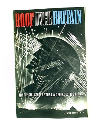Bild des Verkufers fr Roof Over Britain: The Official Story of the Anti-Aircraft Defences 1939 - 1942. zum Verkauf von Plurabelle Books Ltd