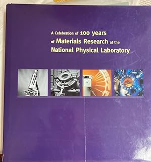 Bild des Verkufers fr A Celebration of 100 Years of Materials Research at the National Physical Laboratory. zum Verkauf von Plurabelle Books Ltd