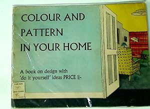 Colour and Pattern in your Home. A book on design in the home with 'do it yourself' ideas, colour...