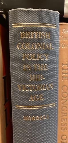 Bild des Verkufers fr British Colonial Policy in the Mid-Victorian Age - South Africa, New Zealand, West Indies. zum Verkauf von Plurabelle Books Ltd