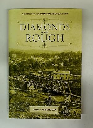 Image du vendeur pour Diamonds in the Rough. A History of Alabama's Cahaba Coal Field. mis en vente par Plurabelle Books Ltd