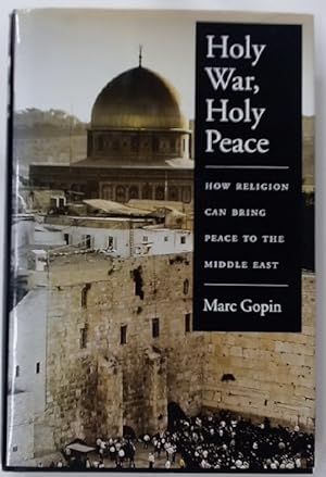 Seller image for Holy War, Holy Peace: How Religion Can Bring Peace to the Middle East. for sale by Plurabelle Books Ltd