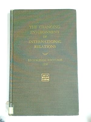 Seller image for The Changing Environment of International Relations. Brookings Lectures. for sale by Plurabelle Books Ltd