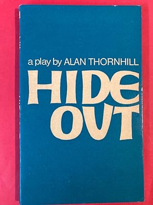 Seller image for Hide Out: A Play by Alan Thornhill. First Edition. for sale by Plurabelle Books Ltd