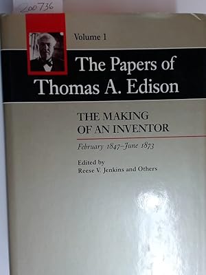 Seller image for The Papers of Thomas A Edison. Volume 1: The Making of an Inventor, February 1847 - June 1874. for sale by Plurabelle Books Ltd