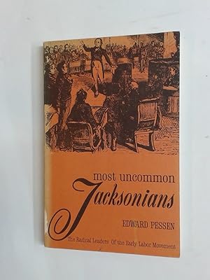 Bild des Verkufers fr Most Uncommon Jacksonians: The Radical Leaders of the Early Labor Movement. zum Verkauf von Plurabelle Books Ltd