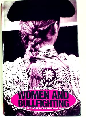 Bild des Verkufers fr Women and Bullfighting. Gender, Sex and the Consumption of Tradition. zum Verkauf von Plurabelle Books Ltd