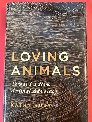 Bild des Verkufers fr Loving Animals. Toward a New Animal Advocacy. zum Verkauf von Plurabelle Books Ltd