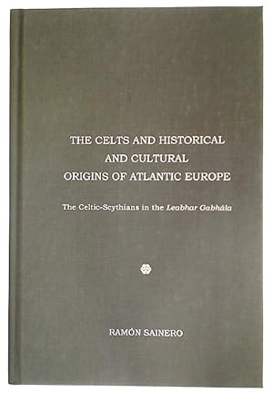 Seller image for The Celts and Historical and Cultural Origins of Atlantic Europe. The Celtic-Scythians in the Leabhar Gabhala. for sale by Plurabelle Books Ltd