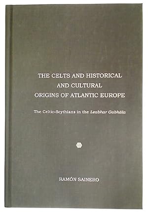 Imagen del vendedor de The Celts and Historical and Cultural Origins of Atlantic Europe. The Celtic-Scythians in the Leabhar Gabhala. a la venta por Plurabelle Books Ltd