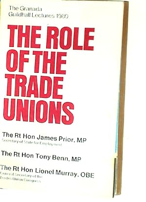 Bild des Verkufers fr The Role of the Trade Unions. The Granada Guildhall Lectures 1980. zum Verkauf von Plurabelle Books Ltd