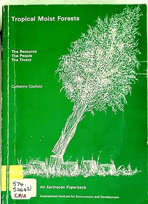 Bild des Verkufers fr Tropical Moist Forests: The Resource, the People, the Threat. zum Verkauf von Plurabelle Books Ltd