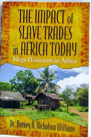 Immagine del venditore per The Impact of Slave Trades in Africa Today: Mega Holocaust in Africa. venduto da Plurabelle Books Ltd