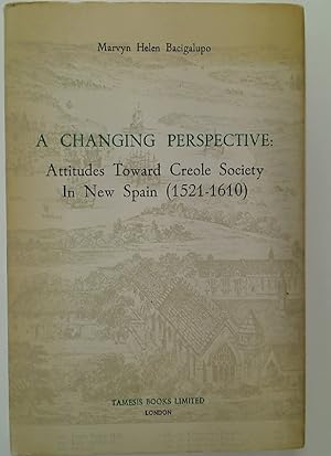 Bild des Verkufers fr A Changing Perspective: Attitudes Toward Creole Society in New Spain (1521 - 1610) zum Verkauf von Plurabelle Books Ltd