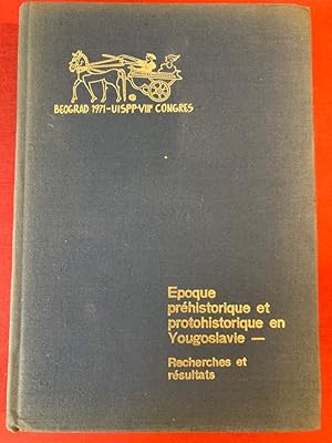 Bild des Verkufers fr Epoque prhistorique et protohistorique en Yougoslavie. Recherches et Rsultats. zum Verkauf von Plurabelle Books Ltd