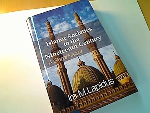 Image du vendeur pour Islamic Societies to the Nineteenth Century. A Global History. mis en vente par Plurabelle Books Ltd