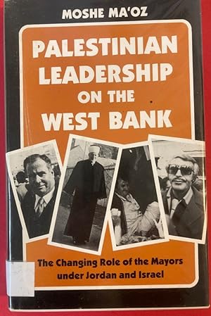 Bild des Verkufers fr Palestinian Leadership on the West Bank. The Changing Role of the Mayors Under Jordan and Israel. zum Verkauf von Plurabelle Books Ltd