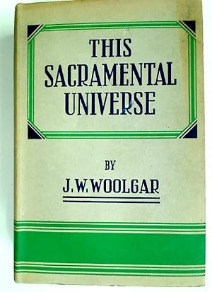 Bild des Verkufers fr This Sacramental Universe. An Interpretation of the Twentieth Century. zum Verkauf von Plurabelle Books Ltd