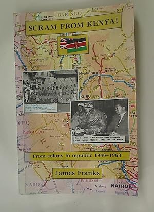 Bild des Verkufers fr Scram From Kenya! From Colony to Republic 1946 - 1963. zum Verkauf von Plurabelle Books Ltd