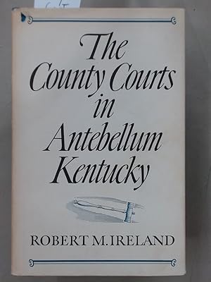 Bild des Verkufers fr The County Courts in Antebellum Kentucky. zum Verkauf von Plurabelle Books Ltd