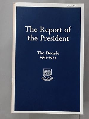 Bild des Verkufers fr Report of the President. The Decade 1963 - 1973. zum Verkauf von Plurabelle Books Ltd