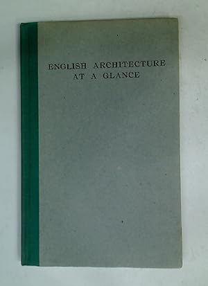 Bild des Verkufers fr English Architecture at a Glance. A Simple Review in Pictures of the Periods of English Archtiecture. zum Verkauf von Plurabelle Books Ltd