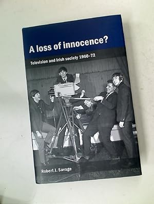 Bild des Verkufers fr A Loss of Innocence? Television and Irish Society 1960 - 72. zum Verkauf von Plurabelle Books Ltd