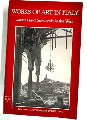 Works of Art in Italy: Losses and Survivals in the War. Part 1: South of Bologna.