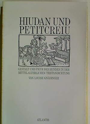 Hiudan und Petitcreiu. Gestalt und Figur des Hundes in der mittelalterlichen Tristandichtung.