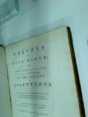 Travels in Asia Minor: or an Account of a Tour made at the Expense of the Society of Dilettanti. ...