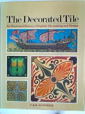 Bild des Verkufers fr The Decorated Tile. An Illustrated History of English Tile-Making and Design. zum Verkauf von Plurabelle Books Ltd