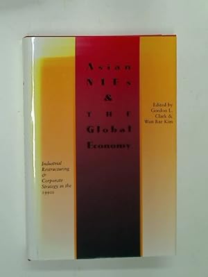 Seller image for Asian NIEs and the Global Economy. Industrial Restructuring and Corporate Strategy in the 1990s. for sale by Plurabelle Books Ltd