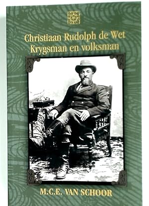 Christiaan Rudolph de Wet: Krygsman en Volksman.