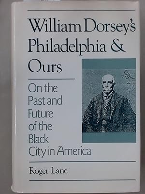 Bild des Verkufers fr William Dorsey's Philadelphia and Ours: On the Past and Future of the Black City in America. zum Verkauf von Plurabelle Books Ltd