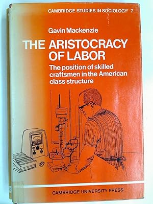 Bild des Verkufers fr The Aristocracy of Labor. The Position of Skilled Craftsmen in the American Class Structure. zum Verkauf von Plurabelle Books Ltd